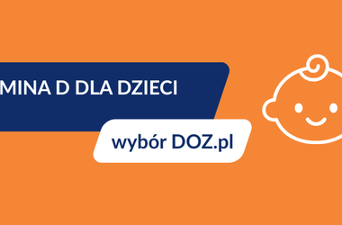 witamina d dla dzieci, zestawienie witamin d dla dzieci, wybór DOZ.pl, jak wybrać najlepszą witaminę d dla dzieci