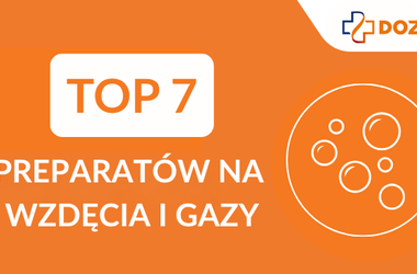 Ranking preparatów na wzdęcia i gazy.