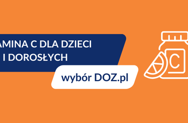 witamina c dla dzieci i dorosłych, wybór DOZ.pl, preparaty z witaminą C, zestawienie
