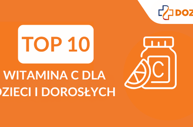 TOP10, witamina C dla dzieci i dorosłych, ranking witaminy C dla dorosłych, ranking witaminy C dla dzieci, witamina C – ranking
