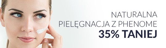 Naturalna pielęgnacja z Phenome 35% taniej