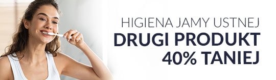 Higiena jamy ustnej- drugi produkt 40% taniej