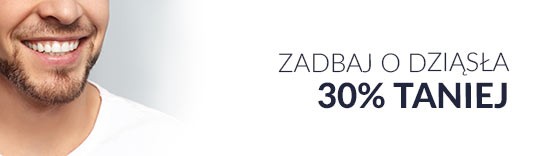 Zadbaj o dziąsła 30% taniej