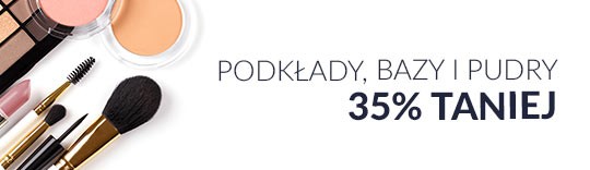 Podkłady, bazy i pudry 35% taniej