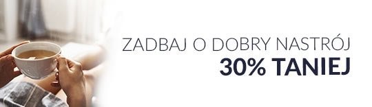 Zadbaj o dobry nastrój 30% taniej