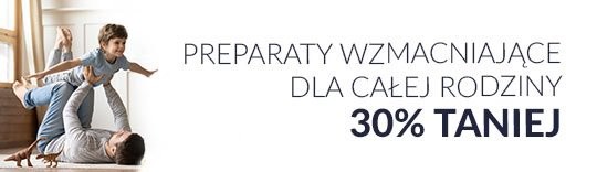 Preparty wzmacniające dla całej rodziny 30% taniej
