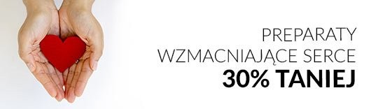 Preparaty wzmacniające serce 30% taniej