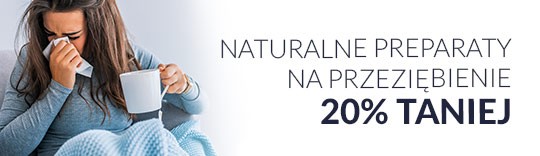 Naturalne Preparaty na Przeziębienie 20% taniej