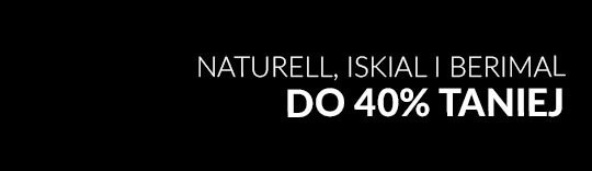 Naturell, Iskial i Berimal do 40% taniej